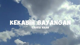 Kekasih Bayangan  Cakra Khan LIRIK [upl. by Annoyi]