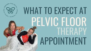 What to Expect At Pelvic Floor Physical Therapy Pelvic Floor Therapy [upl. by Moncear158]