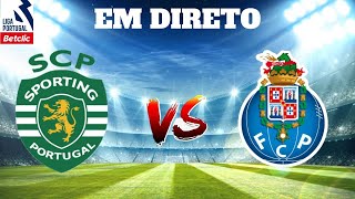 SPORTING CP VS FC PORTO EM DIRETO LIGA PORTUGAL BETCLIC [upl. by Aicena832]