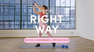 How To Do A Dumbbell Woodchop  The Right Way  WellGood [upl. by Elodea]