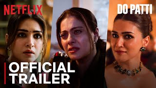 Do Patti  Official Trailer  Kajol Kriti Sanon Shaheer Sheikh  25 Oct  Netflix India [upl. by Modeerf]