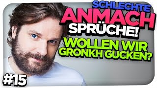 WOLLEN WIR GRONKH GUCKEN  SCHLECHTE ANMACHSPRÜCHE [upl. by Krakow]