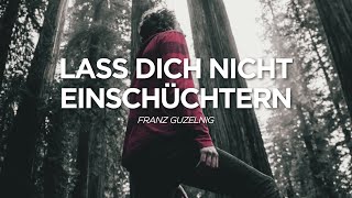 Lass dich nicht einschüchtern  Franz Guzelnig  Life Church Villach [upl. by Lyj]