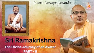 Sri Ramakrishna The Divine Journey of an Avatar  PART  2  Swami Sarvapriyananda [upl. by Fiedler]