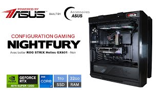 Powered By Asus  Montage configuration Gaming quotNIGHTFURYquot avec le boitier Asus Helios [upl. by Leanne]