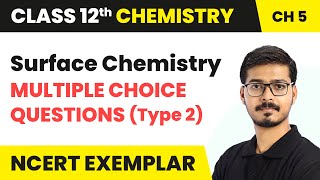 Surface Chemistry  Multiple Choice Questions Type 2  Class 12 Chemistry Ch 5 NCERT Exemplar [upl. by Akienaj]