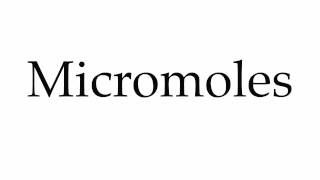 How to Pronounce Micromoles [upl. by Elmaleh]