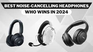 Best Noise Cancelling Headphones of 2024 [upl. by Nawek486]