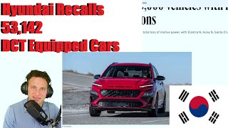 Hyundai Recalls 53142 DCT Equipped Cars [upl. by Cammie]