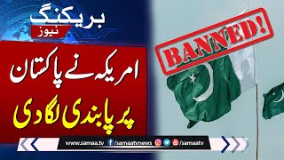 America Imposes Ban On Pakistan And Many Other Countries  Watch Details  SAMAA TV [upl. by Assirem]