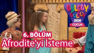 Güldüy Güldüy Show Çocuk 6 Bölüm Afroditeyi İsteme [upl. by Gwenneth130]