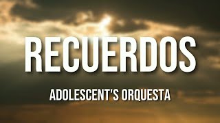 Adolescents Orquesta  Recuerdos Letra Oficial [upl. by Inele]