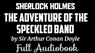 Sherlock Holmes The Adventure of the Speckled Band  Black Screen Full Audiobook [upl. by Egiap]