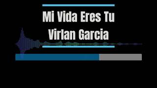 Karaoke  Mi Vida Eres Tu  Virlan Garcia [upl. by Mack143]