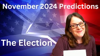 November 2024 Predictions The Election [upl. by Ayotahc]