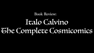 Italo Calvino  The Complete Cosmicomics Review [upl. by Nerrol]