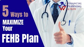 5 Ways to Maximize Your FEHB Plan [upl. by Raddi]