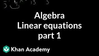 Algebra Linear equations 1  Linear equations  Algebra I  Khan Academy [upl. by Gasparo381]