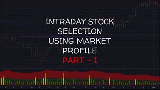 Intraday Stock Selection Proven Method 100 Using Market profile Part I [upl. by Darby]