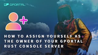 GPORTAL RUST Console Server  How to assign yourself as owner of your server [upl. by Sucy268]