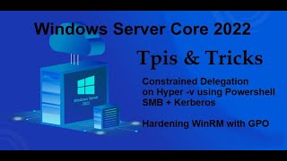 Windows Server Core 2022 Tips amp Tricks  Constrained Delegation SMBKerberos PART 2 Powershell [upl. by Dotson]