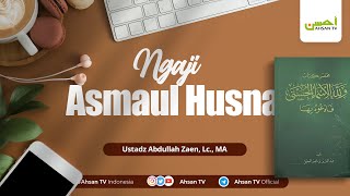 Ust Abdullah Zaen Lc MA  Asmaul Husna  Makna Nama Allah AlMutakabbir [upl. by Ruon]