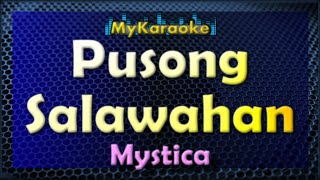 PUSONG SALAWAHAN  Karaoke version in the style of MYSTICA [upl. by Alur727]