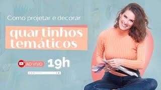 Live 38 Como Decorar e Projetar Quartinhos Temáticos [upl. by Blondie]