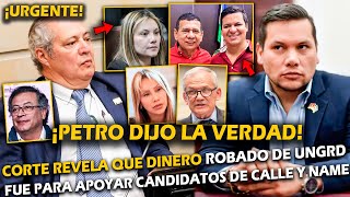 ¡PETRO DIJO LA VERDAD CORTE REVELA QUE DINERO DE UNGRD FUE PARA APOYAR CANDIDATOS DE CALLE Y NAME [upl. by Ever]