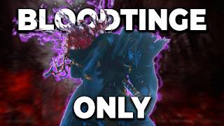 Bloodborne But Im ONLY LEVELING BLOODTINGE [upl. by Annahaj]