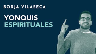 Yonquis espirituales  Borja Vilaseca [upl. by Alon]