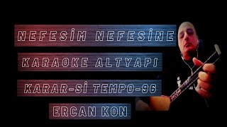 NEFESİM NEFESİNE KARAOKE ALTYAPI KARARSİ TEMPO96  SAZ VS İÇİN [upl. by Ecirb96]