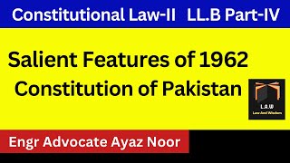 Salient Features of 1962 Constitution  Engr Advocate Ayaz Noor  CSSPMS [upl. by Bernat]