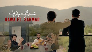 Rawa Ft  Sarmad  Day Bradar  Official Video [upl. by Bonny]