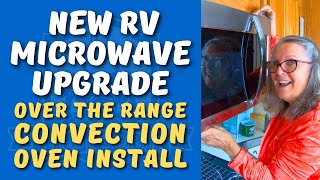 New Over The Range Microwave Convection Oven Upgrade  RV Installation [upl. by Mikah]