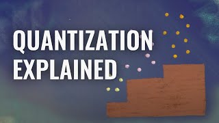 Quantum 101 Episode 2 Quantization Explained [upl. by Gravante]