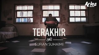 Sufian Suhaimi  Terakhir Official Music Video with Lyric [upl. by Singband92]