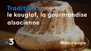 Le kouglof la gourmandise alsacienne  Météo à la carte [upl. by Trelu]