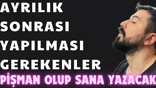 AYRILIK SONRASI YAPILMASI GEREKENLER  AYRILIK SONRASI NASIL PÄ°ÅMAN EDÄ°LÄ°R [upl. by Sezen]