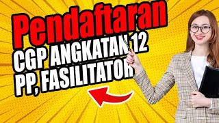 LINK PENDAFTARAN CGP ANGKATAN 12 DAN LINTAS ANGKATAN CGP PP DAN FASILITATOR [upl. by Annavaig778]