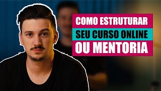 Como Estruturar Um Curso Online ou Mentoria [upl. by Hereld950]