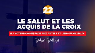 LE SALUT ET LES ACQUIS DE LA CROIX LA SOTERIOLOGIE n°22 FACE AUX AUTELS ET LIENS FAMILLIAUX [upl. by Hax265]