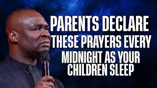 PARENTS DECLARE THESE PRAYERS EVERY MIDNIGHT AS YOUR CHILDREN SLEEP  APOSTLE JOSHUA SELMAN [upl. by Juliano415]