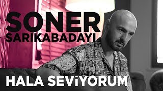 Soner Sarıkabadayı  Hala Seviyorum Akustik [upl. by Ydnak]