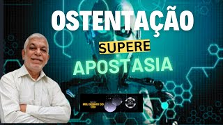 Ostentação Supere Apostasia [upl. by Annoyed]