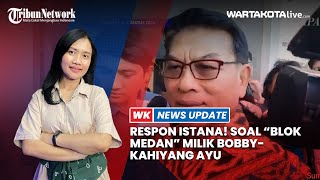 Respon Istana Soal “Blok Medan” Milik BobbyKahiyang Ay [upl. by Enylrac]