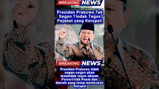 Presiden Prabowo Tak Segan Tindak Tegas Pejabat yang Korupsi [upl. by Eleen86]