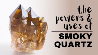 Smoky Quartz Spiritual Meaning Powers And Uses [upl. by Recneps]