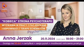 “KOBIECA” STRONA PSYCHOTERAPII WYZWANIA W PRACY Z PACJENTKAMI I ODPOWIEDZI Z TERAPII SCHEMATÓW [upl. by Rochette]