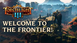 Torchlight III  Welcome to the Frontier [upl. by Nelan19]